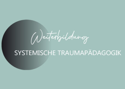 Weiterbildung Systemische Traumapädagogik